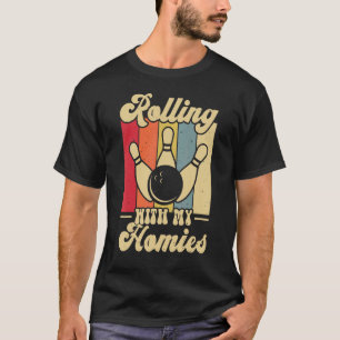 Rolling with My Homies Bowling Bowlers Champion T-Shirt