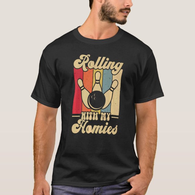 Rolling with My Homies  Bowling Bowlers Champion T T-Shirt (Front)