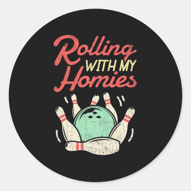 Rolling with my Homies  Bowling Bowlers Fun Gift  Classic Round Sticker (Front)
