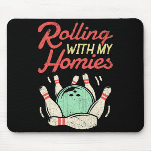Rolling with my Homies Bowling Bowlers Fun Gift Mouse Pad