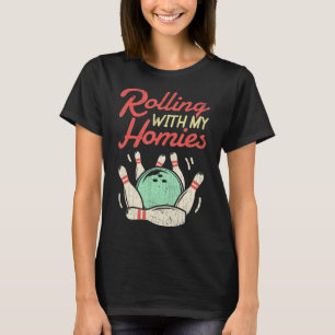 Rolling with my Homies Bowling Bowlers Fun Gift T-Shirt
