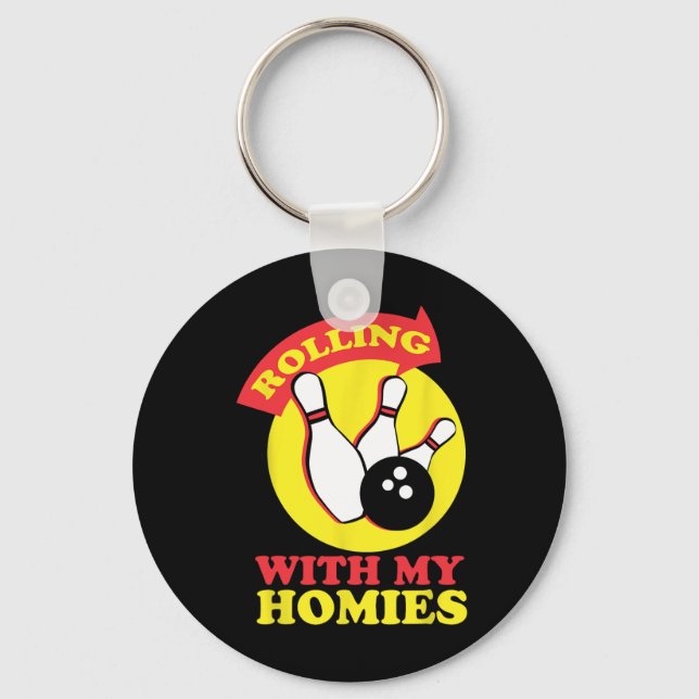 Rolling With My Homies Bowling Team Novelty Gift  Key Ring (Front)