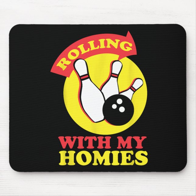 Rolling With My Homies Bowling Team Novelty Gift  Mouse Pad (Front)