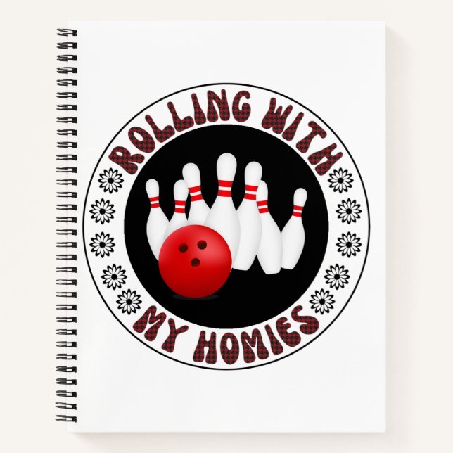 Rolling with my Homies Gifts for Bowling bowlers Notebook (Front)