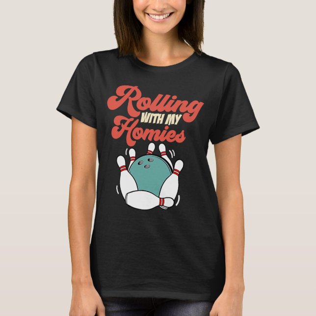 Rolling with My Homies  Group Team Bowling T-Shirt (Front)