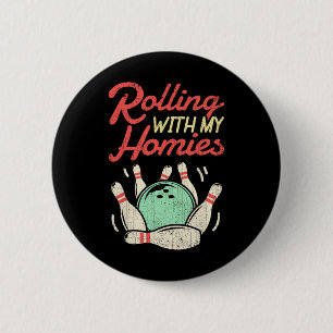 Rolling With My Homies T Shirt Bowling Bowlers Fun 6 Cm Round Badge