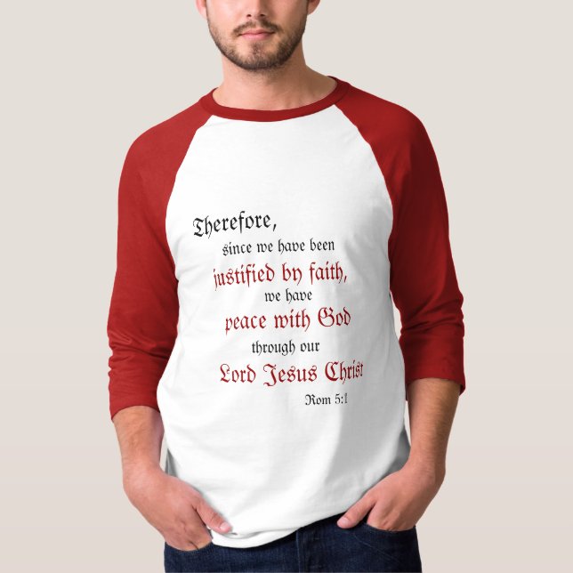 Rom 5:1  Therefore, since we have been justified b T-Shirt (Front)