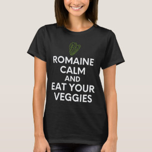 Romaine Calm And Eat Your Veggies Vegans Vegetaria T-Shirt