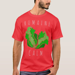 Romaine Calm Funny Vegan Vegetarian Gardening Pun T-Shirt