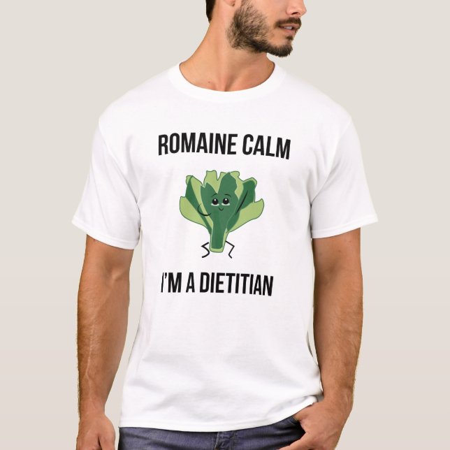 Romaine Calm I’m A Dietician T-Shirt (Front)