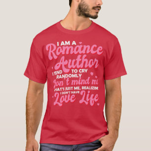Romance Au I Am A Romance Au I Tend To Cry Randoml T-Shirt