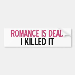 Romance Is Dead Bumper Sticker