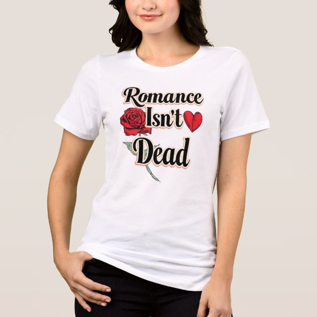 "Romance Isn't Dead" with Red Rose and Heart Tri-Blend Shirt (Front)