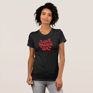 Romance Mode ON T-Shirt