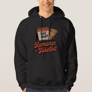 Romance = Takeout   Funny Pizza Date Night Design  Hoodie