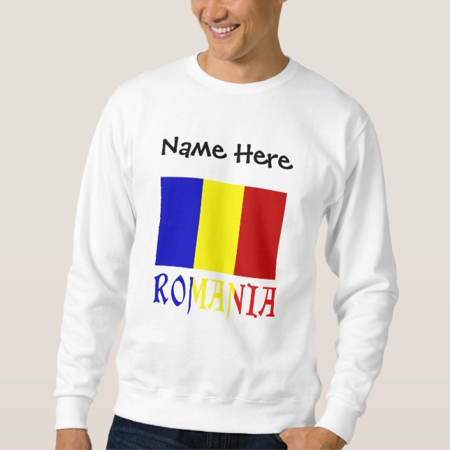 Romania and Romanian Flag with Your Name Sweatshirt (Front)