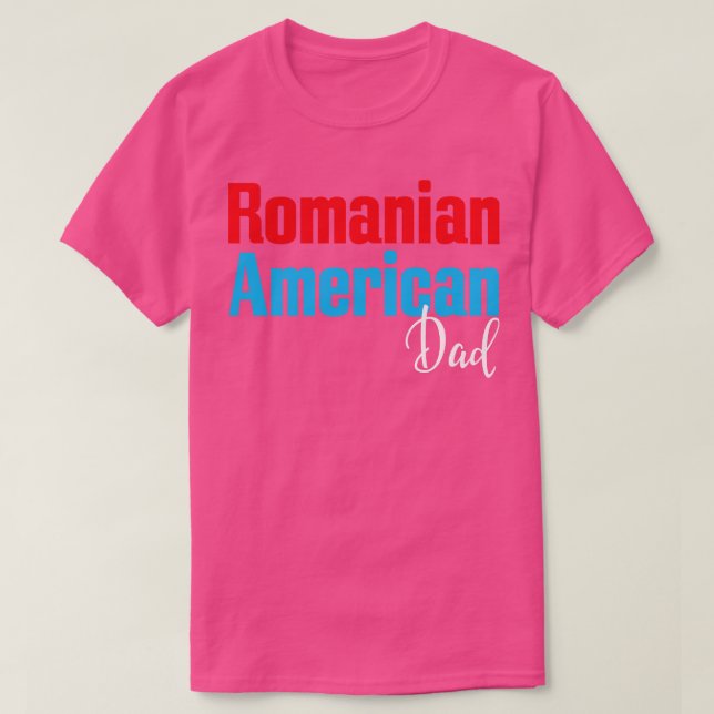 Romanian American Dad 5 T-Shirt (Design Front)