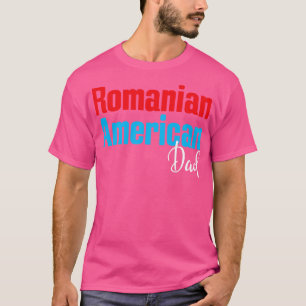 Romanian American Dad 5 T-Shirt