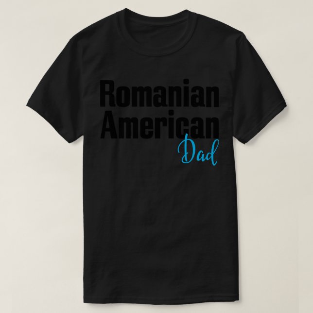 Romanian American Dad T-Shirt (Design Front)