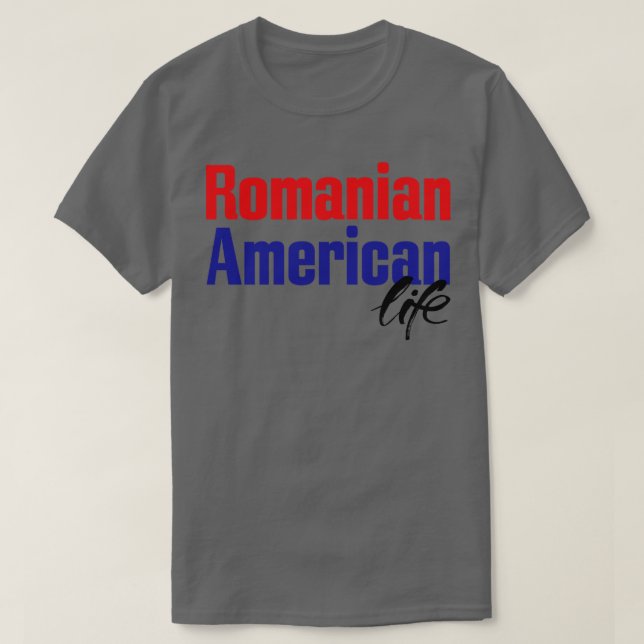 Romanian American Life T-Shirt (Design Front)