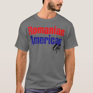 Romanian American Life T-Shirt