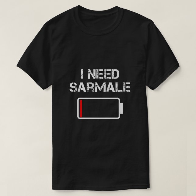 Romanian Food Sarmale  Romania  I Need Sarmale Pre T-Shirt (Design Front)