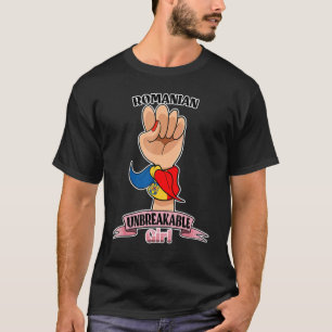 Romanian Girl Unbreakable I Romanian Heritage I Ro T-Shirt