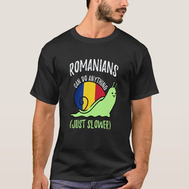 Romanians Can Do Anything Just Slower  Romania T-Shirt (Front)