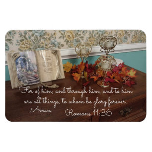 Romans 11:36 For of him and through him Magnet