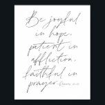 Romans 12:12 Script Poster<br><div class="desc">Be joyful in hope,  patient in affliction,  faithful in prayer -Romans 12:12 Script</div>