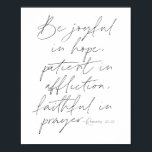 Romans 12:12 Script Poster<br><div class="desc">Be joyful in hope,  patient in affliction,  faithful in prayer -Romans 12:12 Script</div>