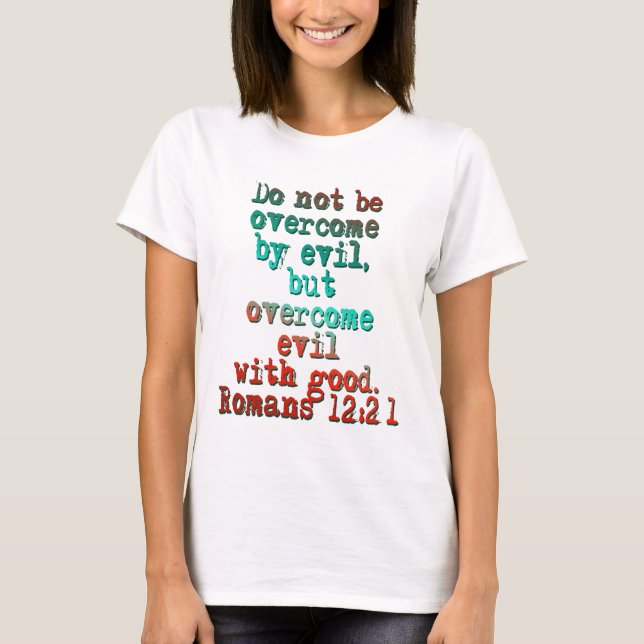 Romans 12:21 T-Shirt (Front)