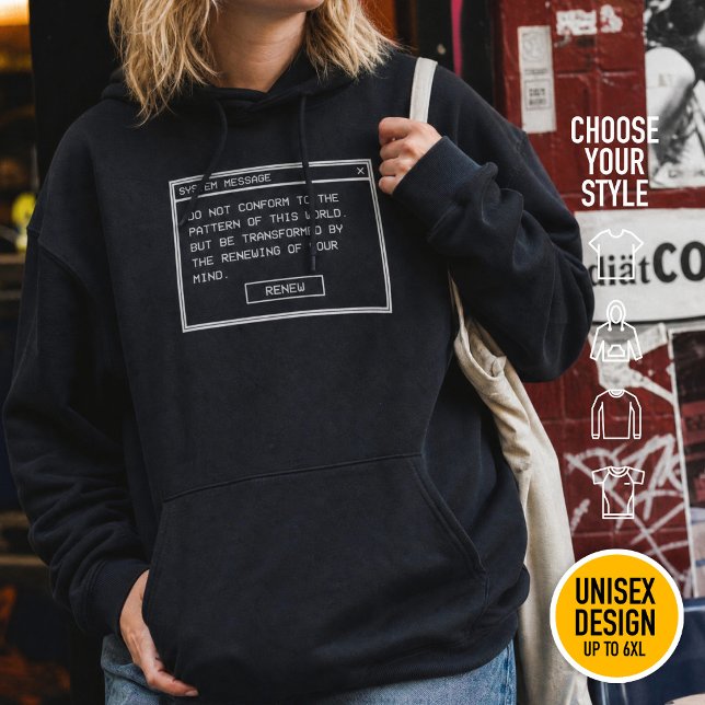 Romans 12:2 Black and White Computer Alert Window Hoodie (Heavyweight Streetwear Christian T-Shirts & available oversize 3XL, 4XL, 5XL, 6XL. Choose your style)