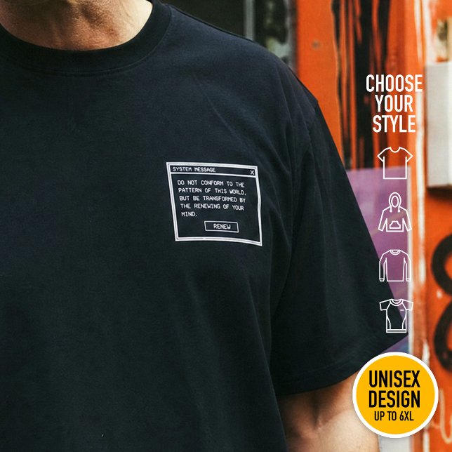 Romans 12:2 Black and White Computer Alert Window T-Shirt (Heavyweight Streetwear Christian T-Shirts & available oversize 3XL, 4XL, 5XL, 6XL. Choose your style)