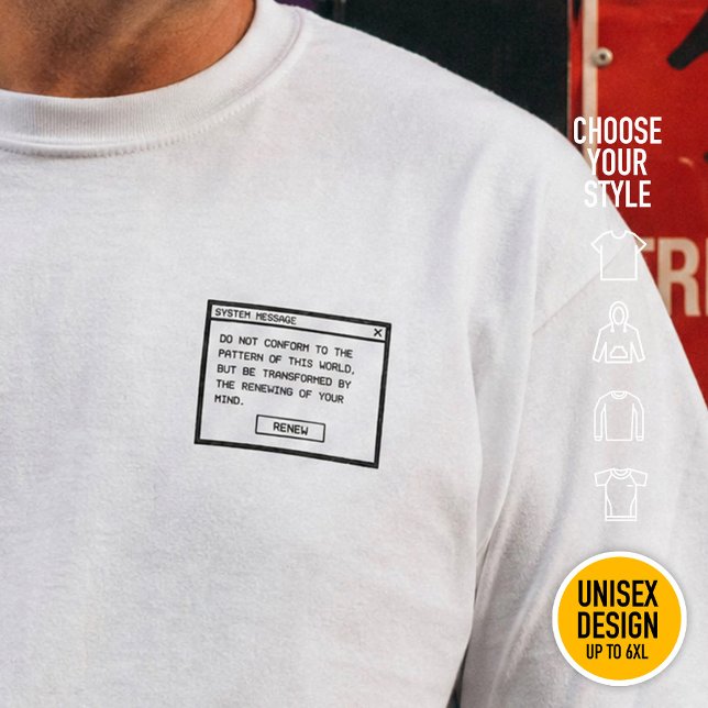 Romans 12:2 Black and White Computer Alert Window T-Shirt (Heavyweight Streetwear Christian T-Shirts & available oversize 3XL, 4XL, 5XL, 6XL. Choose your style)