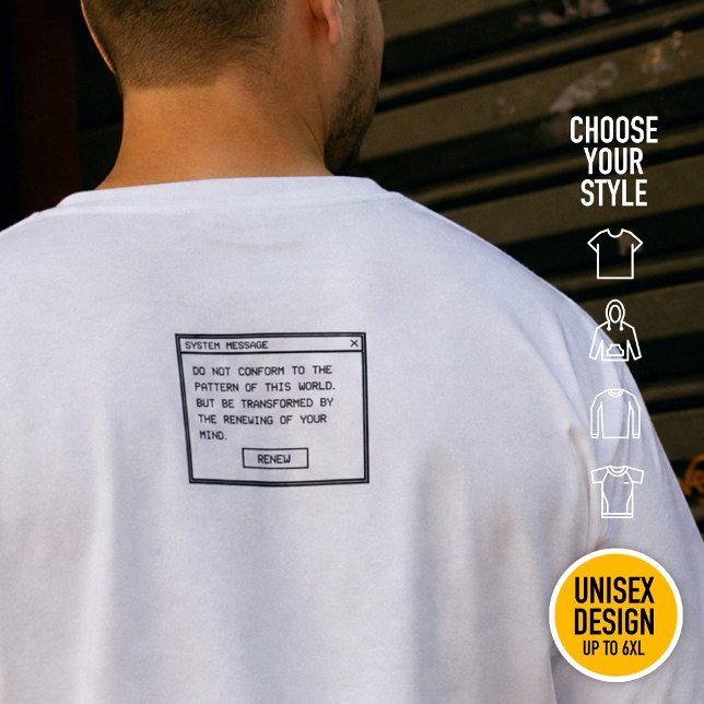 Romans 12:2 Black and White Computer Alert Window T-Shirt (Heavyweight Streetwear Christian T-Shirts & available oversize 3XL, 4XL, 5XL, 6XL. Choose your style)