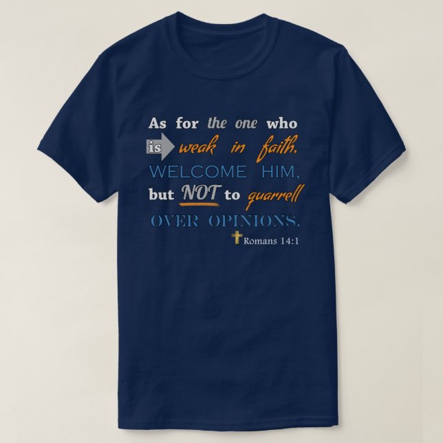 Romans 14:1, Christian Bible Verse Inspirational T-Shirt (Design Front)