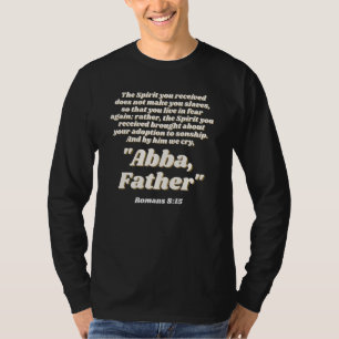 Romans 815 And by him we cry Abba Father Christian T-Shirt