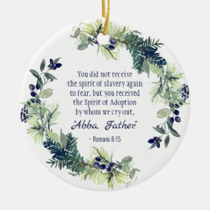 Romans 8:15 We cry out  "Abba, Father" Ceramic Orn Tree Decoration