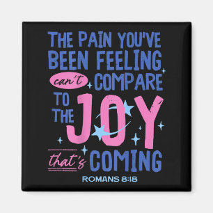 Romans 8_18 Bible Joy Is Coming Insrational Christ Magnet