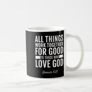 Romans 8_28 All Things Work Together For Good Bibl Coffee Mug