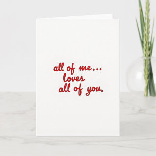 Romantic All Of Me Loves You Card