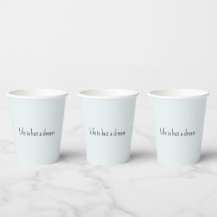 Romantic Blue Life is but a dream Paper Cups