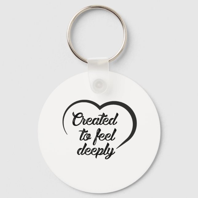 Romantic Deep Love Quote - Created to Feel Deeply  Key Ring (Front)
