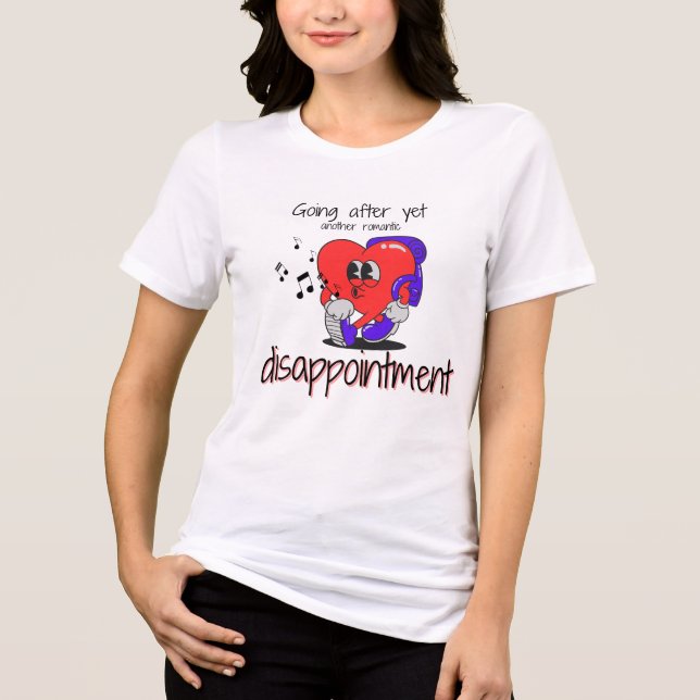 Romantic Disappointment Unisex Tee, Relationship Q Tri-Blend Shirt (Front)