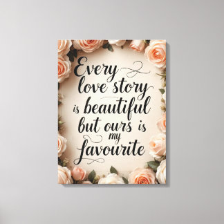 Romantic Floral Love Story Quote Art Canvas Print