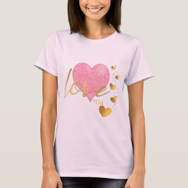 Romantic Gold Love You and Pink Heart  T-Shirt (Front)