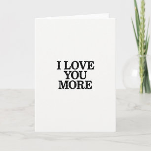 Romantic I Love You More Card