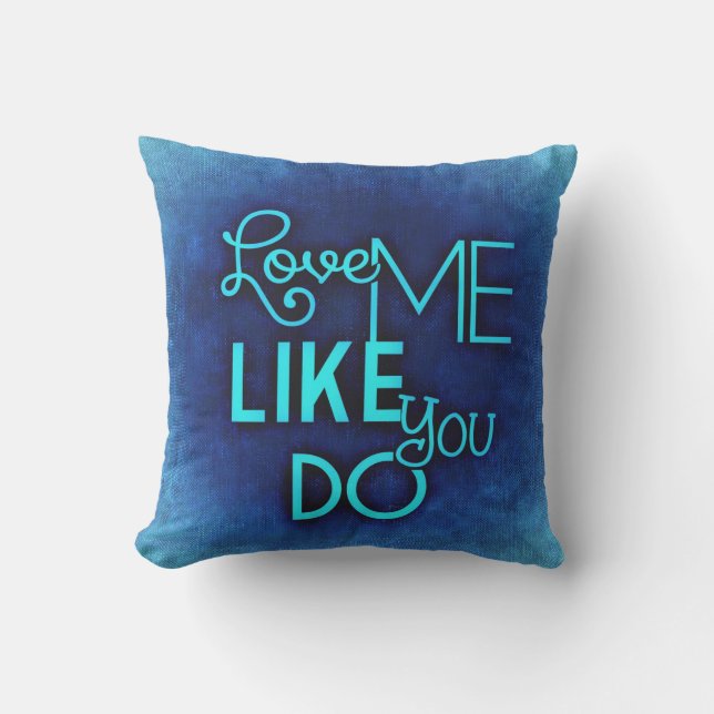 Romantic Love Me Like You Do Blue Valentine's Day  Cushion (Front)