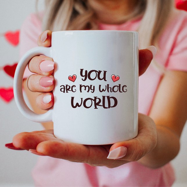 Romantic Love Mug, You Are My Whole World Coffee Mug (Creator Uploaded)